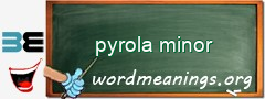 WordMeaning blackboard for pyrola minor